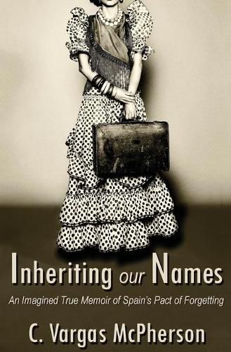 Cover image for Inheriting Our Names: an Imagined True Memoir of Spain's Pact of Forgetting