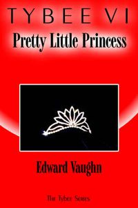 Cover image for Tybee VI: Pretty Little Princess: The Tybee Series