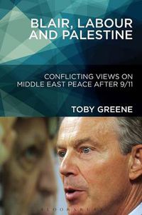 Cover image for Blair, Labour, and Palestine: Conflicting Views on Middle East Peace After 9/11