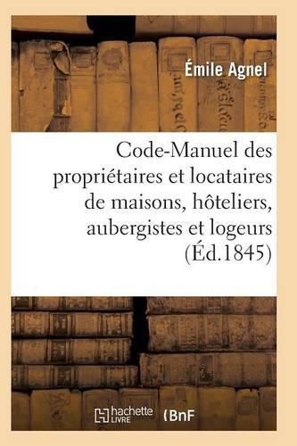 Cover image for Code-Manuel Des Proprietaires Et Locataires de Maisons, Hoteliers, Aubergistes Et Logeurs