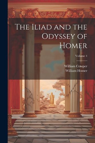 Cover image for The Iliad and the Odyssey of Homer; Volume 4