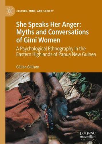 Cover image for She Speaks Her Anger: Myths and Conversations of Gimi Women: A Psychological Ethnography in the Eastern Highlands of Papua New Guinea