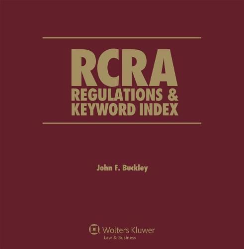 Cover image for RCRA Regulations and Keyword Index: 2018 Edition