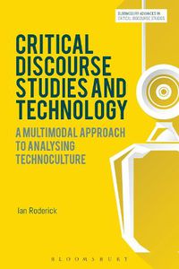 Cover image for Critical Discourse Studies and Technology: A Multimodal Approach to Analysing Technoculture