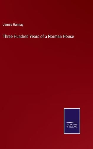 Three Hundred Years of a Norman House