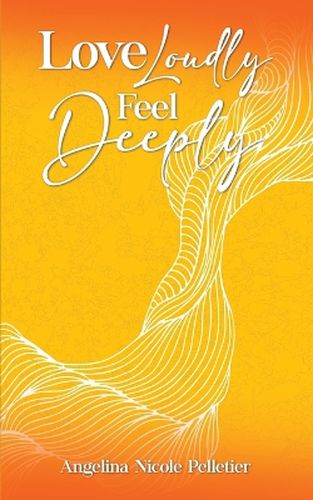 Love Loudly, Feel Deeply