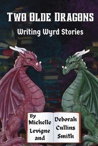 Cover image for Two Olde Dragons Writing Wyrd Stories