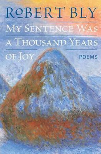 My Sentence Was a Thousand Years of Joy: Poems