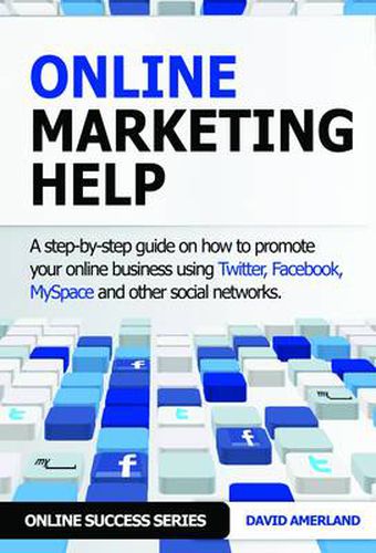 Cover image for Online Marketing Help: How to Promote Your Online Business Using Twitter, Facebook, MySpace and Other Social Networks.