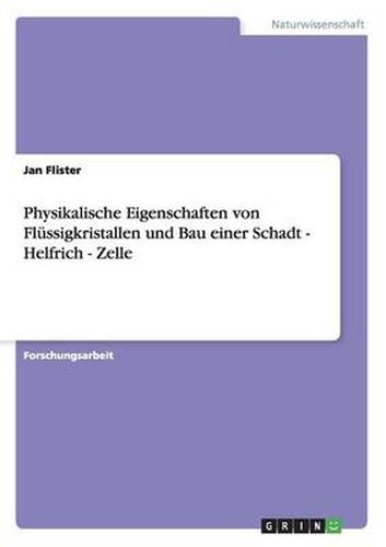 Cover image for Physikalische Eigenschaften von Flussigkristallen und Bau einer Schadt - Helfrich - Zelle