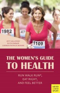 Cover image for The Women's Guide to Health: Run Walk Run, Eat Right, and Feel Better