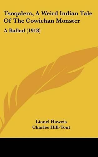 Tsoqalem, a Weird Indian Tale of the Cowichan Monster: A Ballad (1918)