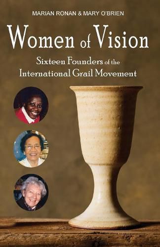 Women of Vision: Sixteen Founders of the International Grail Movement