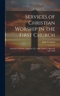 Cover image for Services of Christian Worship in the First Church