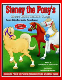 Cover image for Stoney the Pony's Most Inspiring Year 2020 Edition: Teaching Children About Addiction Through Metaphor