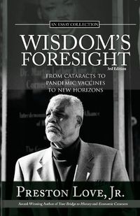 Cover image for Wisdom's Foresight: From Cataracts to Pandemic Vaccines to New Horizons