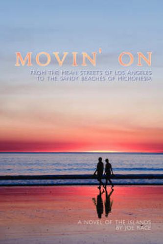 Cover image for Movin' on: From the Mean Streets of Los Angeles to the Sandy Beaches of Micronesia