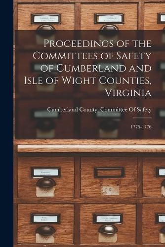 Cover image for Proceedings of the Committees of Safety of Cumberland and Isle of Wight Counties, Virginia