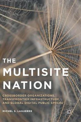 Cover image for The Multisite Nation: Crossborder Organizations, Transfrontier Infrastructure, and Global Digital Public Sphere