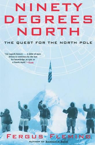 Cover image for Ninety Degrees North: The Quest for the North Pole