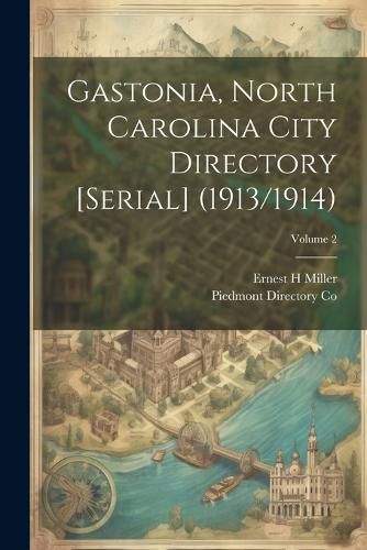 Cover image for Gastonia, North Carolina City Directory [serial] (1913/1914); Volume 2