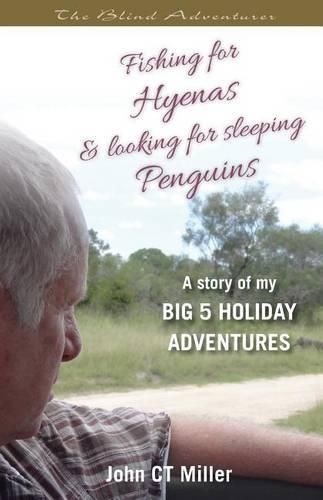 Cover image for Fishing for Hyenas and Looking for Sleeping Penguins: A Story of my big 5 holiday adventures