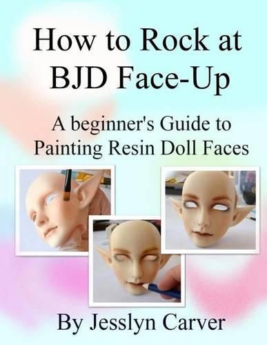 Cover image for How to ROCK at BJD Face-Ups: A Beginner's Guide to Painting Resin Doll Faces