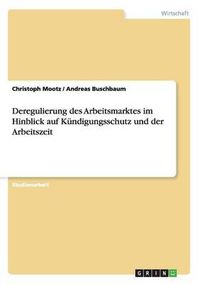 Cover image for Deregulierung Des Arbeitsmarktes Im Hinblick Auf Kundigungsschutz Und Der Arbeitszeit