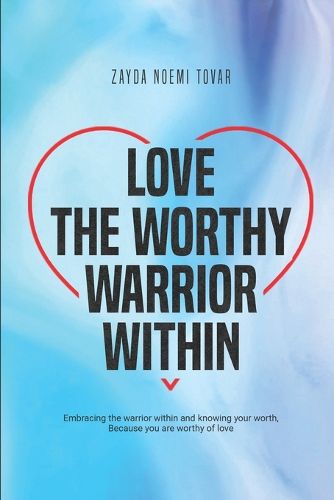 Cover image for Love The Worthy Warrior Within