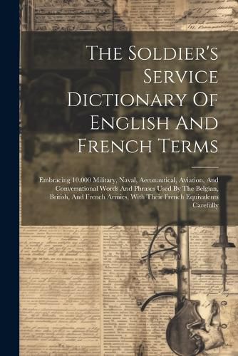 Cover image for The Soldier's Service Dictionary Of English And French Terms