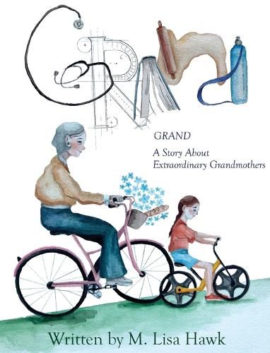 Cover image for Grand, A Story About Extraordinary Grandmothers