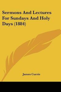 Cover image for Sermons and Lectures for Sundays and Holy Days (1884)