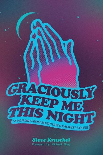 Cover image for Graciously Keep Me This Night: Devotions from Scripture's Darkest Hours