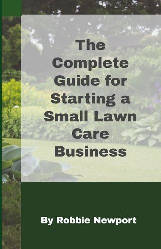 Cover image for The Complete Guide For Starting A Small Lawn Care Business