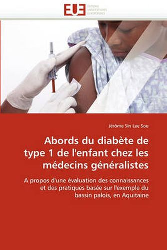 Cover image for Abords Du Diab Te de Type 1 de L'Enfant Chez Les M Decins G N Ralistes