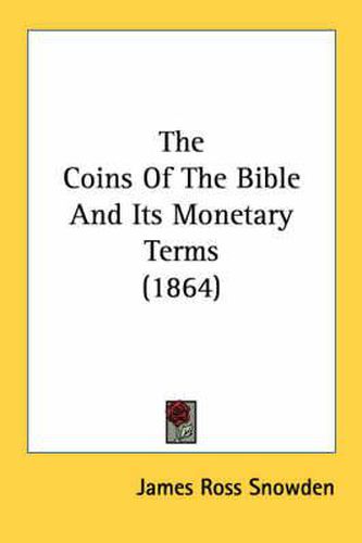 Cover image for The Coins of the Bible and Its Monetary Terms (1864)