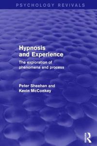 Cover image for Hypnosis and Experience (Psychology Revivals): The Exploration of Phenomena and Process