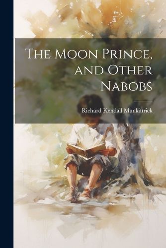 Cover image for The Moon Prince, and Other Nabobs