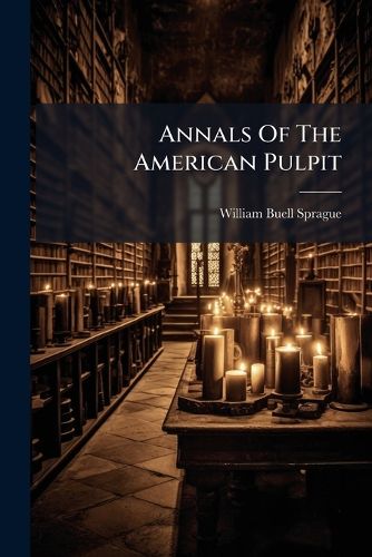 Cover image for Annals Of The American Pulpit