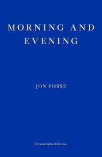 Cover image for Morning and Evening - WINNER OF THE 2023 NOBEL PRIZE IN LITERATURE