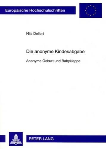 Cover image for Die Anonyme Kindesabgabe: Anonyme Geburt Und Babyklappe