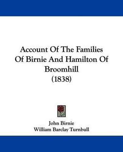 Account of the Families of Birnie and Hamilton of Broomhill (1838)