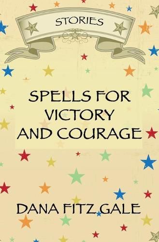 Cover image for Spells for Victory and Courage: Stories