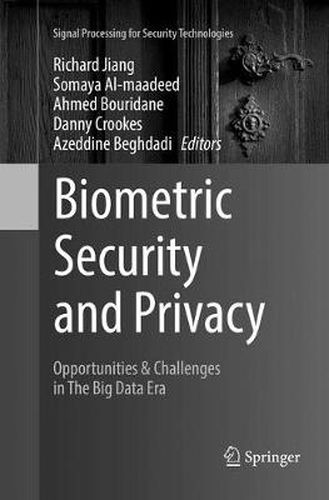 Cover image for Biometric Security and Privacy: Opportunities & Challenges in The Big Data Era