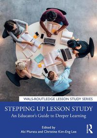 Cover image for Stepping up Lesson Study: An Educator's Guide to Deeper Learning