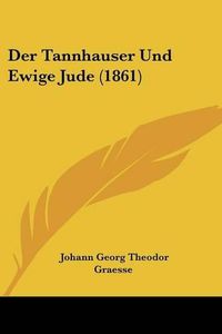 Cover image for Der Tannhauser Und Ewige Jude (1861)