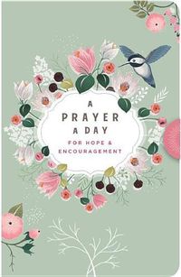 Cover image for A Prayer a Day: For Hope & Encouragement