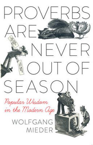 Proverbs Are Never Out of Season: Popular Wisdom in the Modern Age