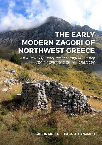 Cover image for The Early Modern Zagori of Northwest Greece: An Interdisciplinary Archaeological Inquiry into a Montane Cultural Landscape