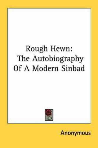 Cover image for Rough Hewn: The Autobiography of a Modern Sinbad